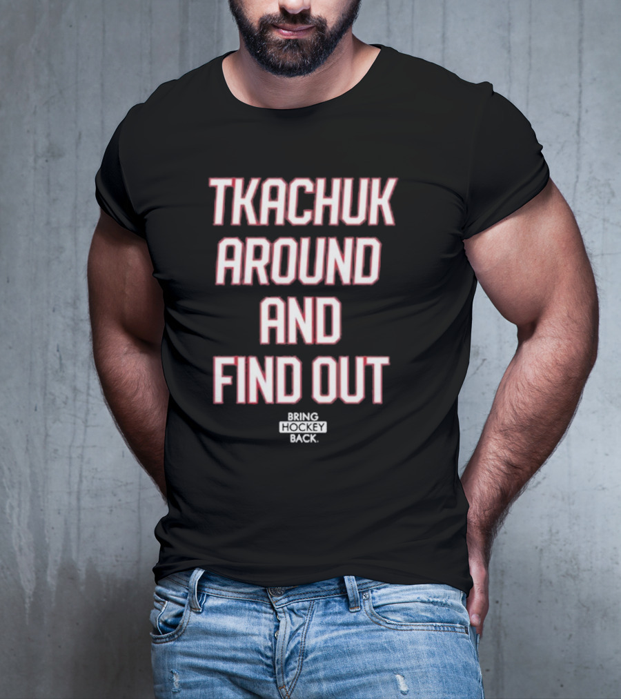 United States Of Hockey Tkachuk Around And Find Out Bash Bros Bring Hockey Back T-Shirt