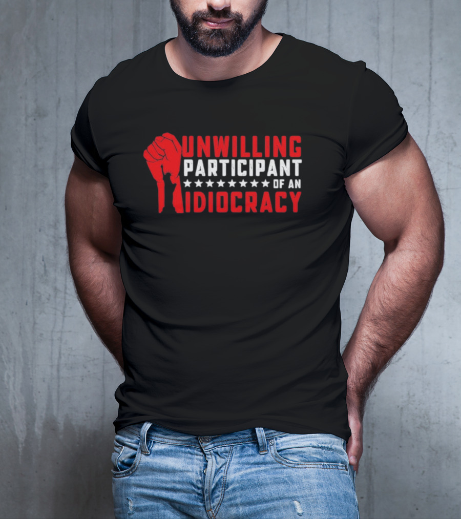 Unwilling Participant Of An Idiocracy Red Fist And Stars T-Shirt