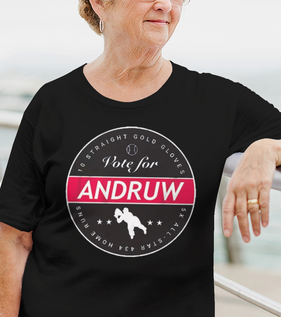 Vote For Andruw 10 Straight Gold Gloves 5X All-Star 434 Home Runs T-Shirt