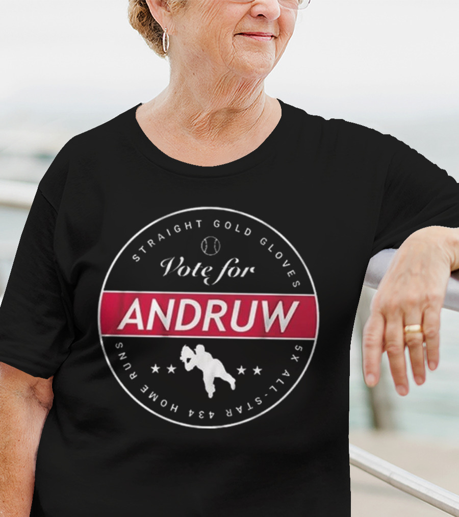 Vote For Andruw Six All-Star 434 Home Runs Straight Gold Gloves T-Shirt