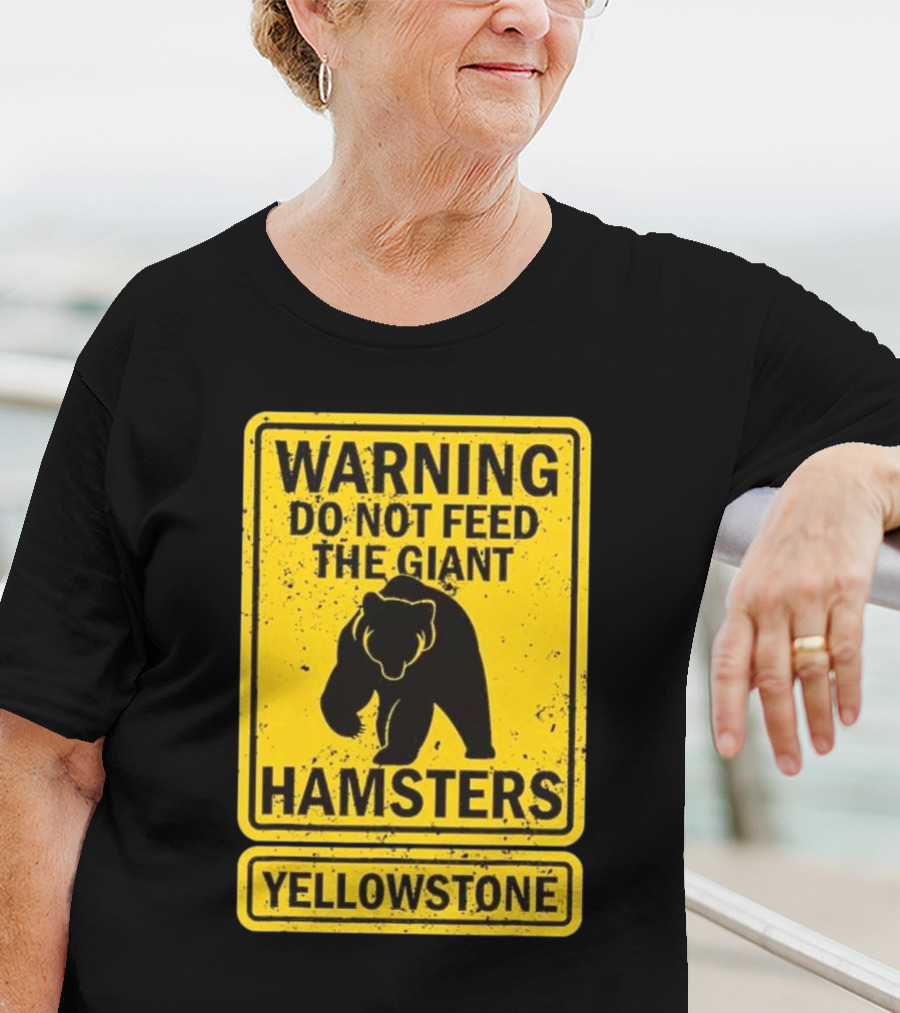 Yellowstone Warning Do Not Feed The Giant Hamsters Bear Sign T-Shirt