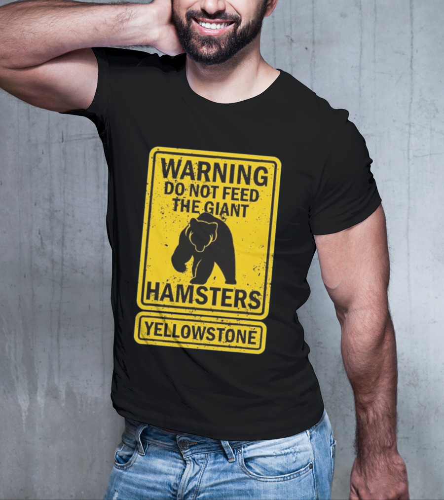 Yellowstone Warning Do Not Feed The Giant Hamsters Bear Sign T-Shirt