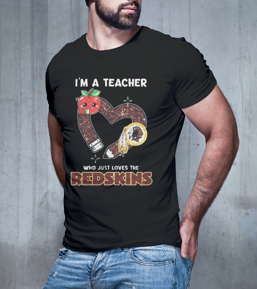 I'm A Teacher Who Just Loves The Redskins 2025 Washington Commanders T-Shirt