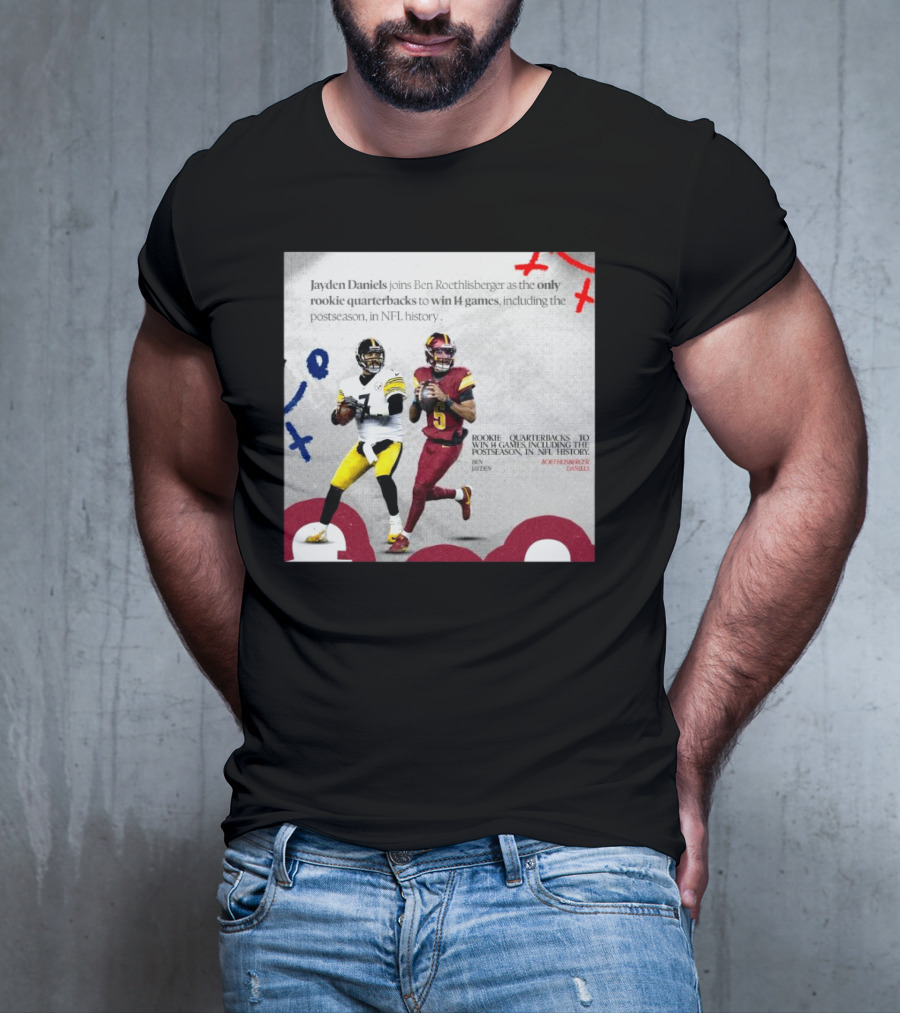 Jayden Daniels And Ben Roethlisberger Only Rookie Quarterbacks To Win 14 Games Postseason NFL History T-Shirt