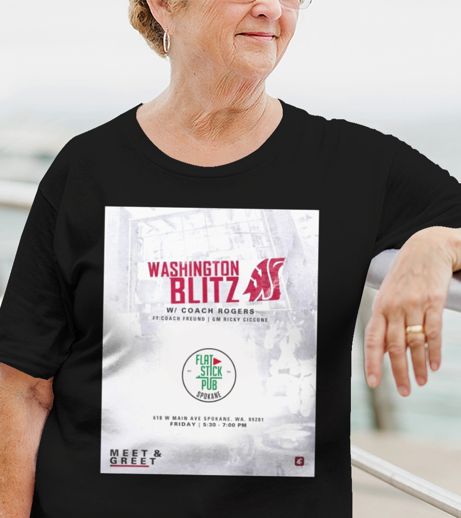 Washington Blitz With Coach Rogers At Flatstick Pub Spokane Featuring Coach Freund And GM Ricky Ciccone Meet & Greet Event T-Shirt