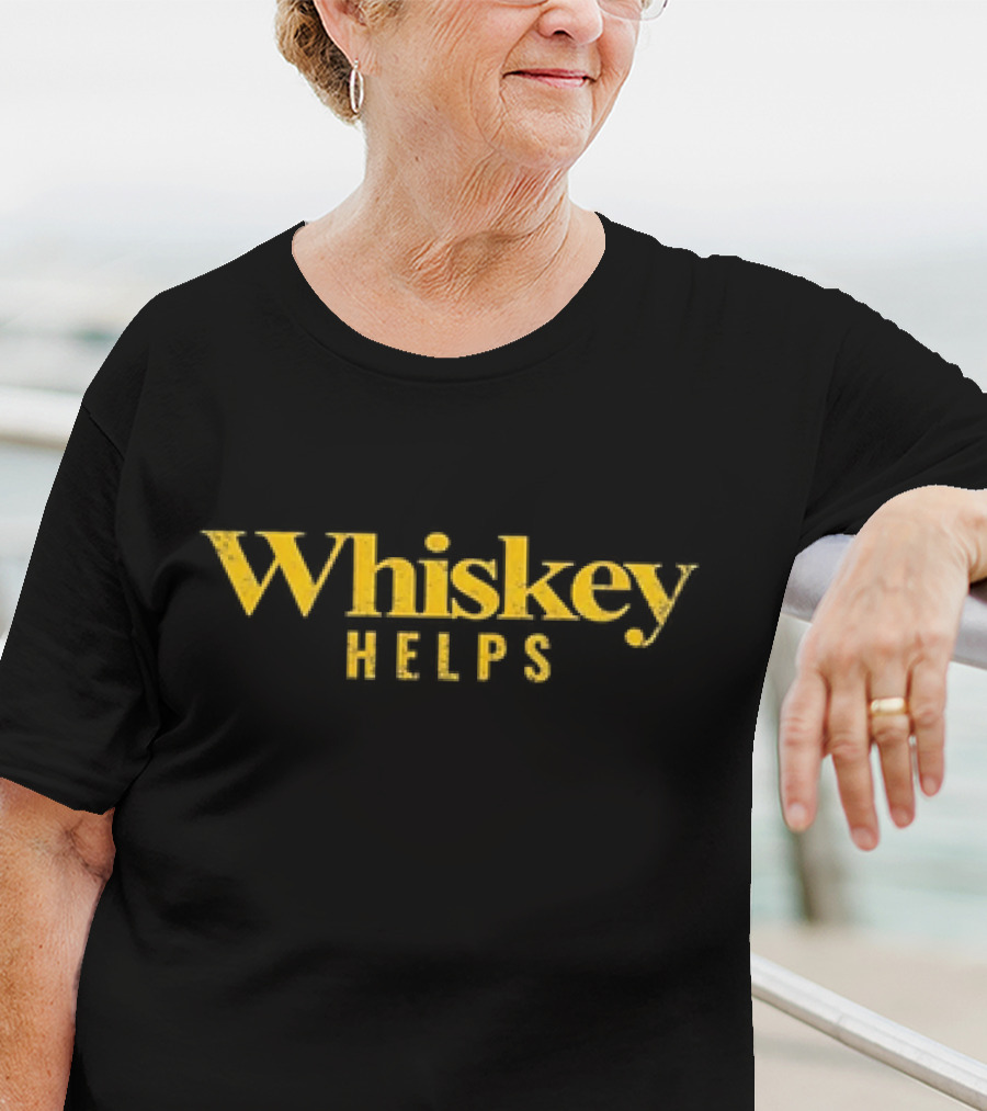 Whiskey Helps T-Shirt