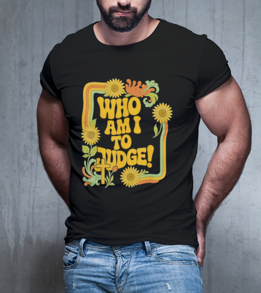 Who Am I To Judge Francis Retro 70s Floral Sunflowers T-Shirt