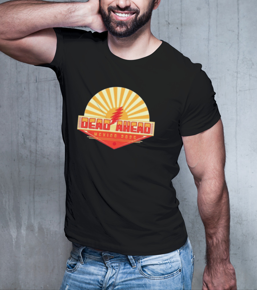 Win A VIP Trip To Dead Ahead Mexico 2025 Riviera Cancun T-Shirt