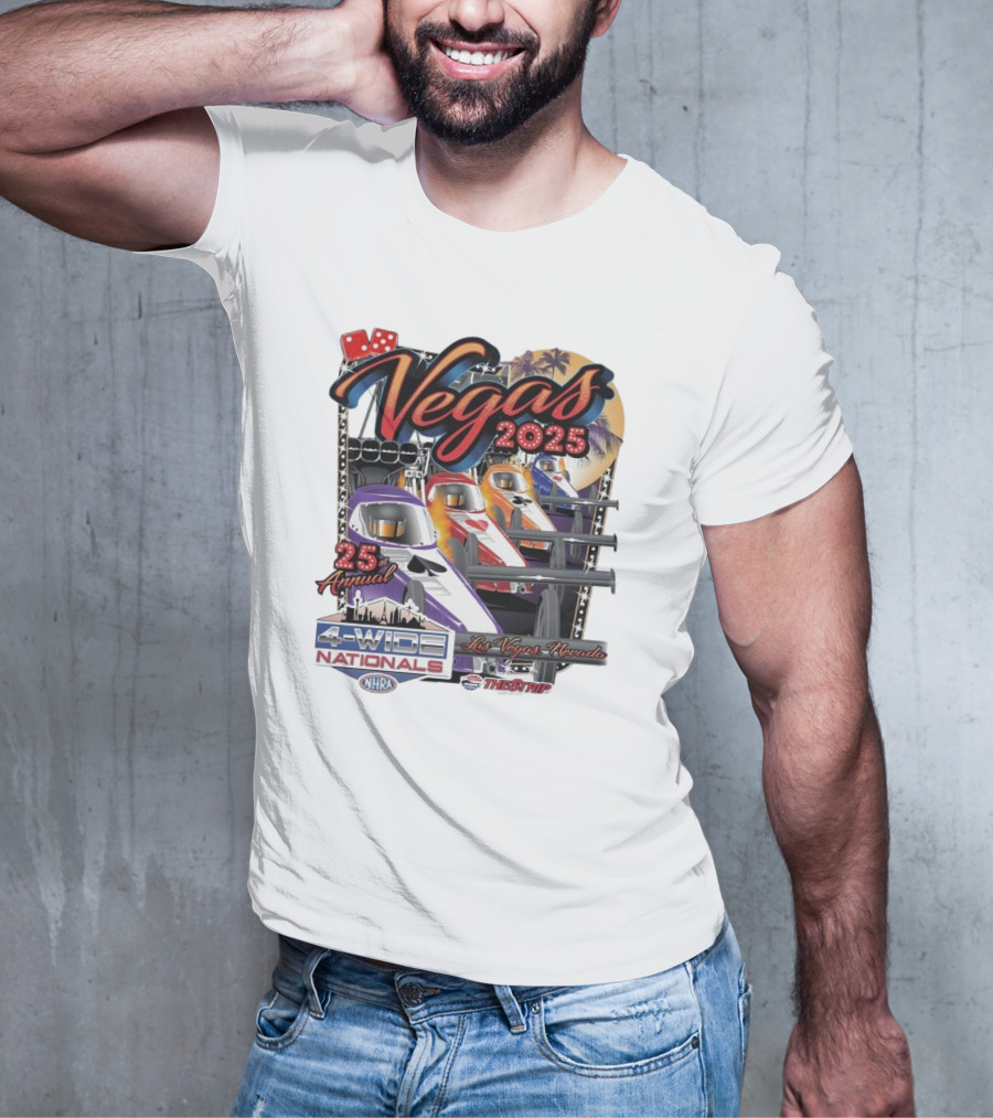 Vegas 2025 25th Annual NHRA Four-Wide Nationals Las Vegas Nevada The Strip T-Shirt