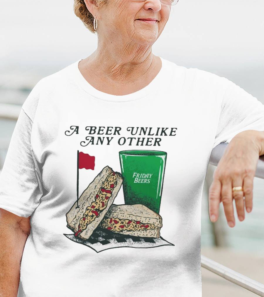 A Beer Unlike Any Other Friday Beers Pimento Sandwich Red Flag T-Shirt