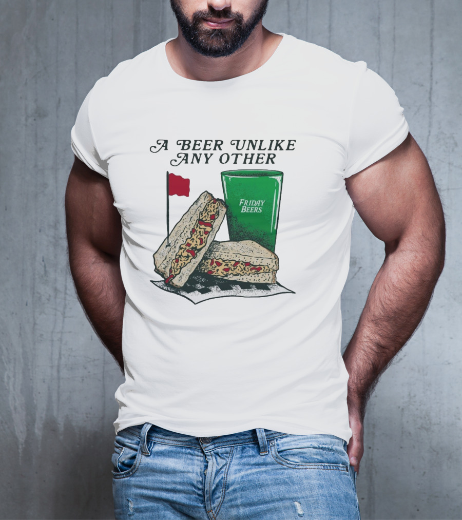 A Beer Unlike Any Other Friday Beers Pimento Sandwich Red Flag T-Shirt