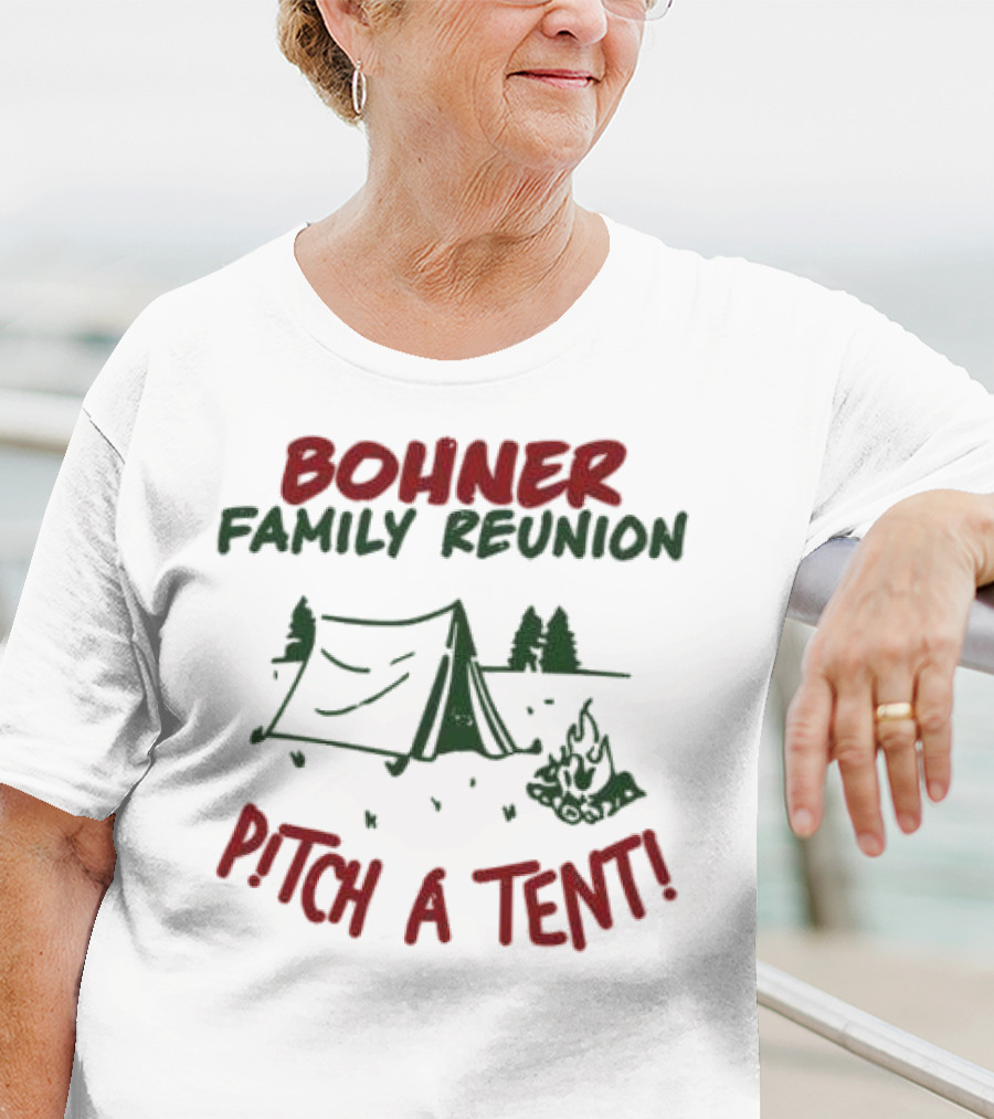 Bohner Family Reunion Pitch A Tent Campfire Gathering T-Shirt