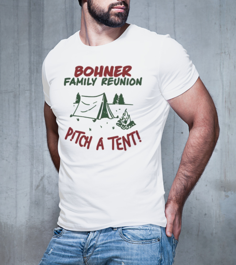 Bohner Family Reunion Pitch A Tent Campfire Gathering T-Shirt