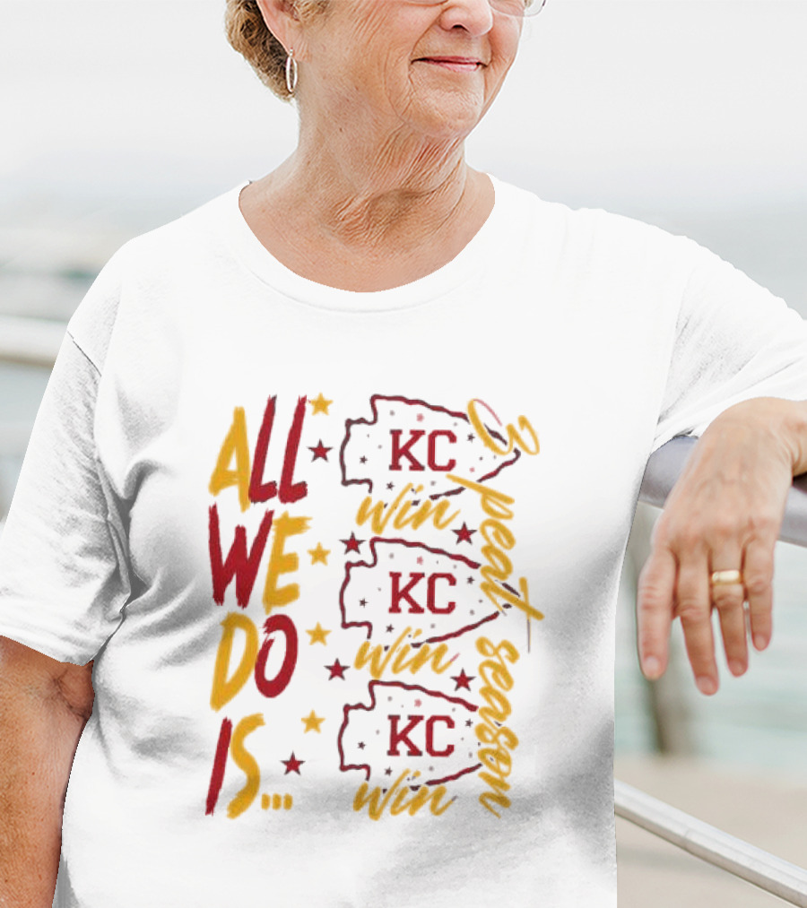 All We Do Is Win 3peat Season KC Chiefs T-Shirt