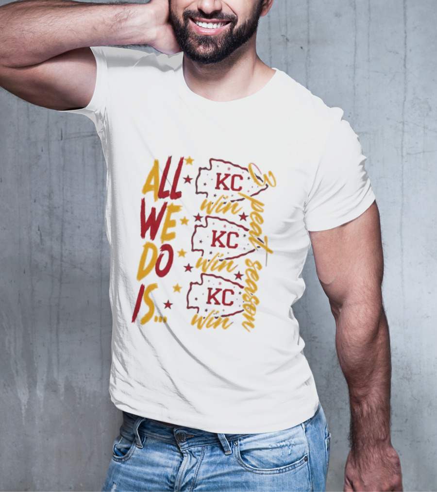 All We Do Is Win 3peat Season KC Chiefs T-Shirt