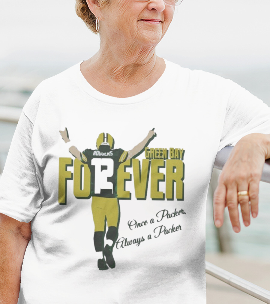 Green Bay Forever Rodgers Once A Packer Always A Packer T-Shirt