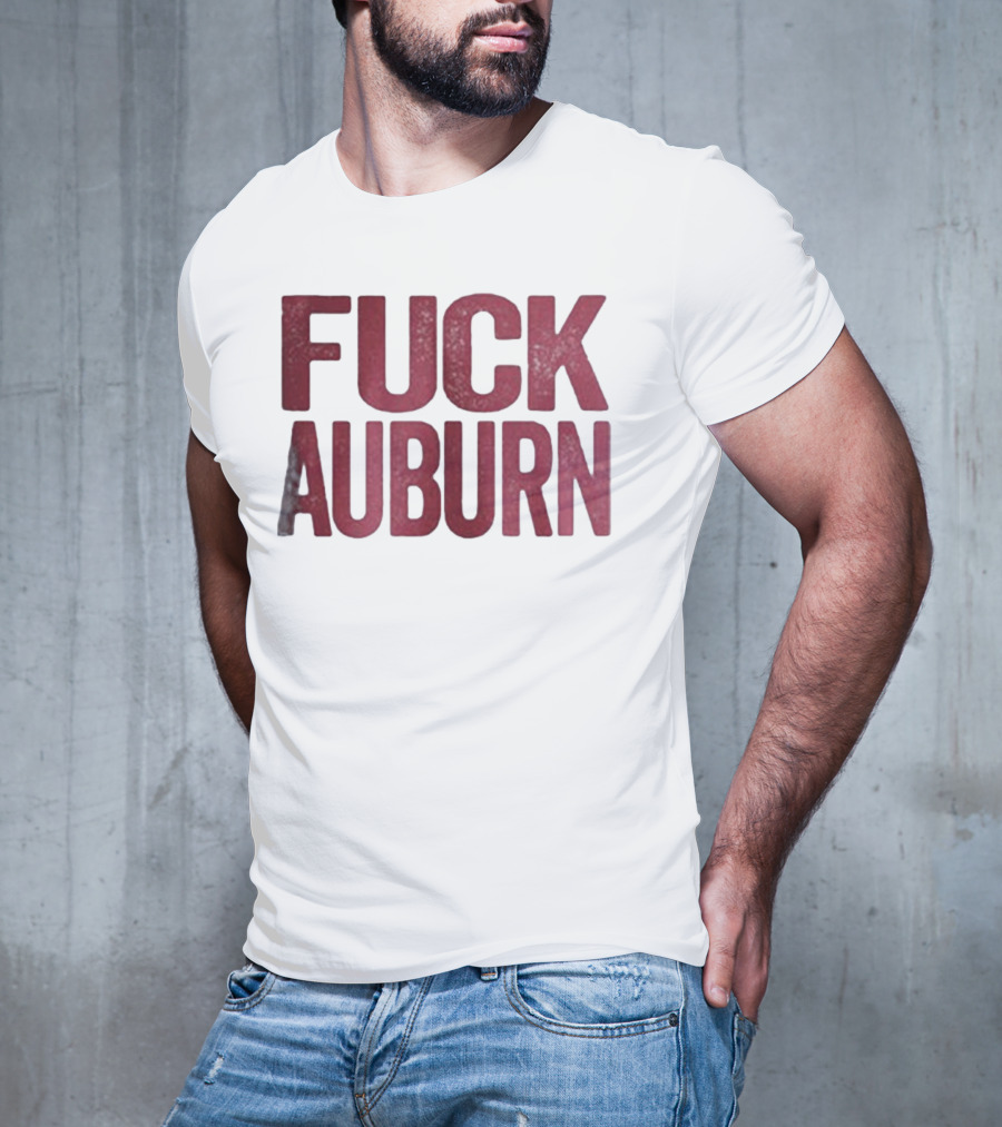 Awesome Alabama Crimson Tide FUCK AUBURN T-Shirt