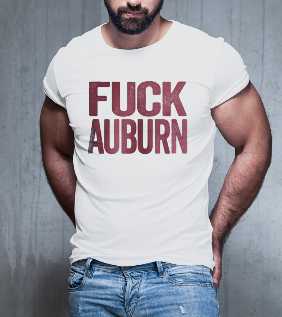 Awesome Alabama Crimson Tide FUCK AUBURN T-Shirt