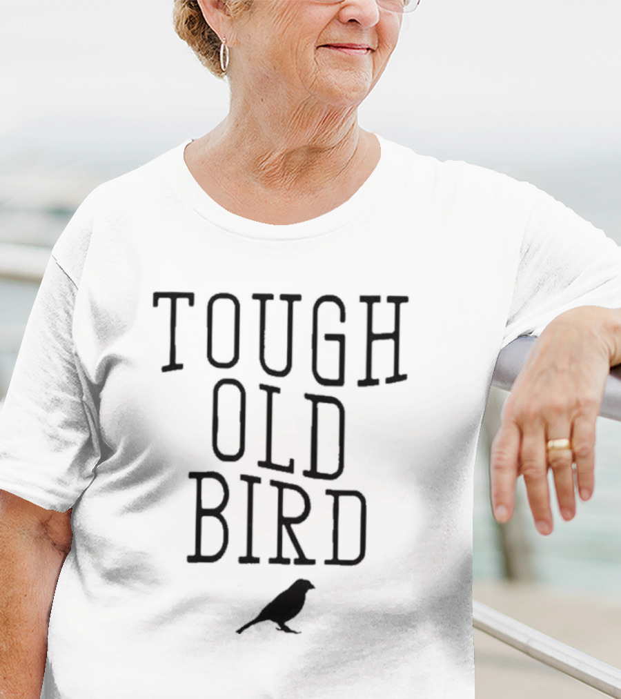 Tough Old Bird T-Shirt
