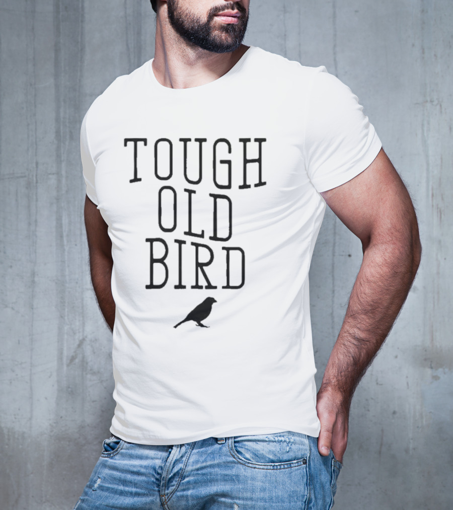 Tough Old Bird T-Shirt