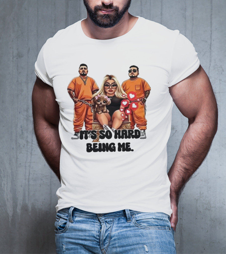 It's So Hard Being Me Blonde Woman With Two Tattooed Men In Orange Outfits And Puppy T-Shirt