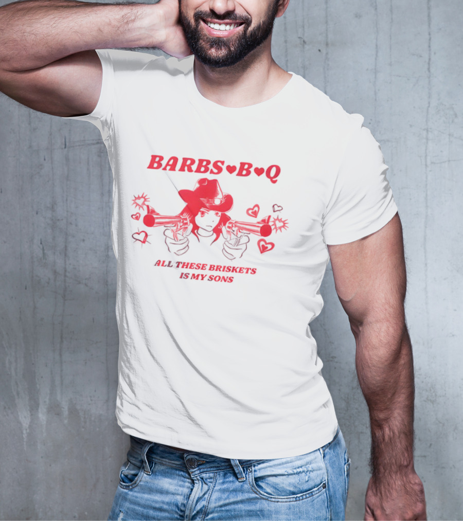 Barbs B Q All These Briskets Is My Sons Hearts Cowboy Hat Guns T-Shirt