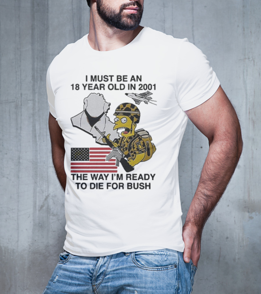 Bart Simpson 18 Year Old 2001 Ready To Die For Bush American Flag Military Camouflage T-Shirt