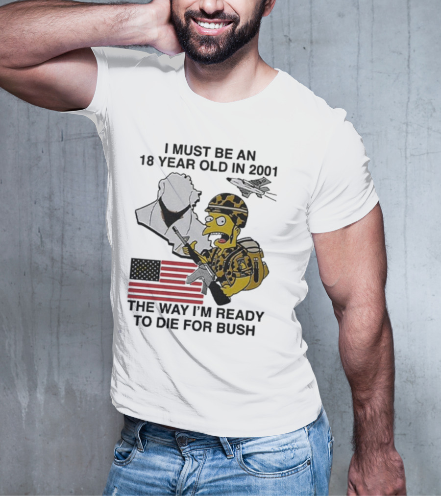 Bart Simpson 18 Year Old 2001 Ready To Die For Bush American Flag Military Camouflage T-Shirt
