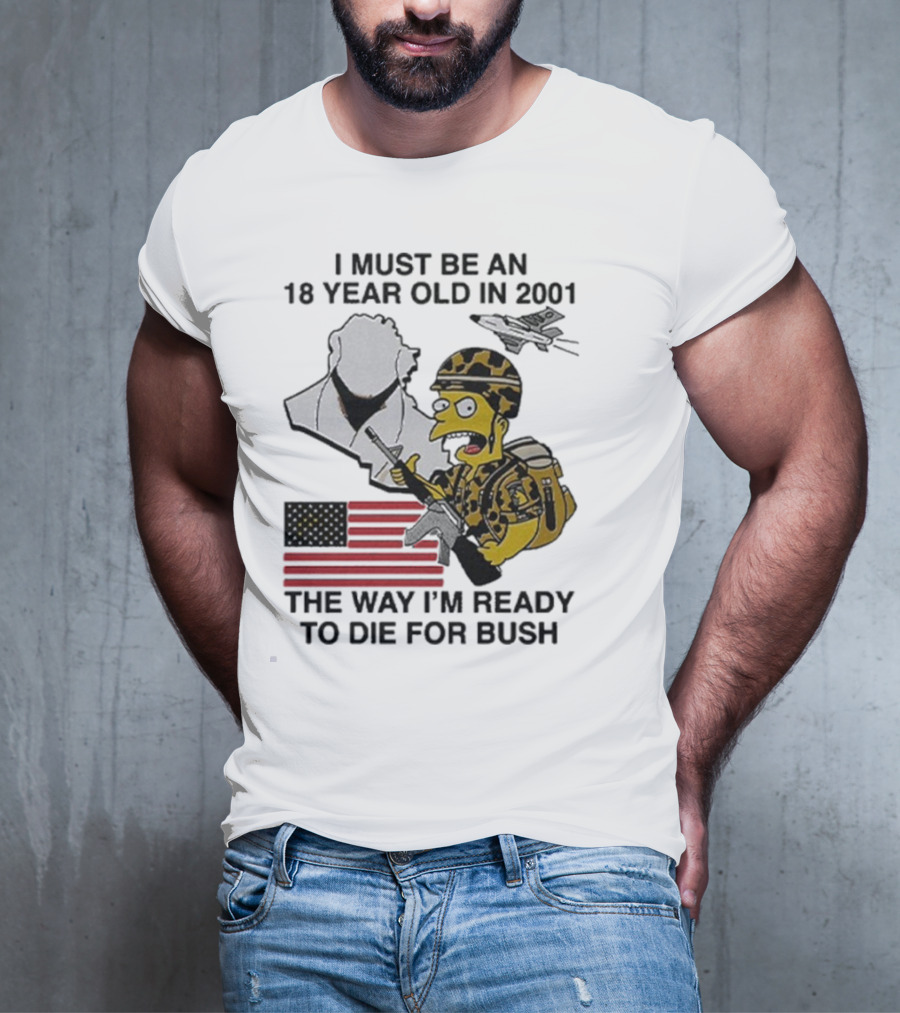 Bart Simpson 18 Year Old 2001 Ready To Die For Bush American Flag Military Camouflage T-Shirt