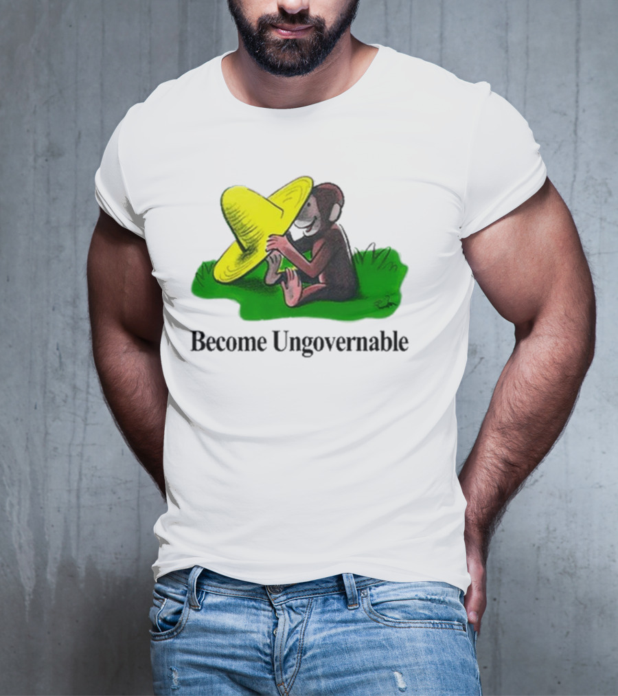 Become Ungovernable Curious Monkey Yellow Hat Sitting On Grass T-Shirt