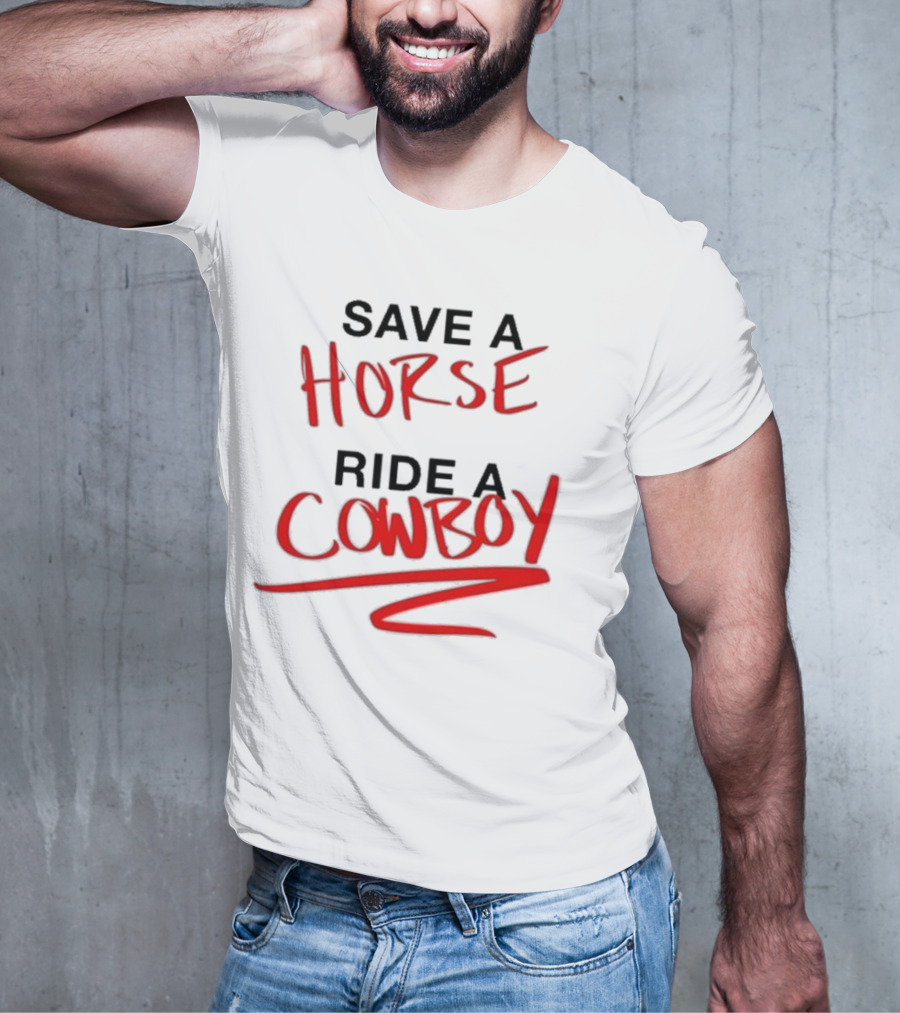 Ben Rodrigues Sahrac Save A Horse Ride A Cowboy T-Shirt