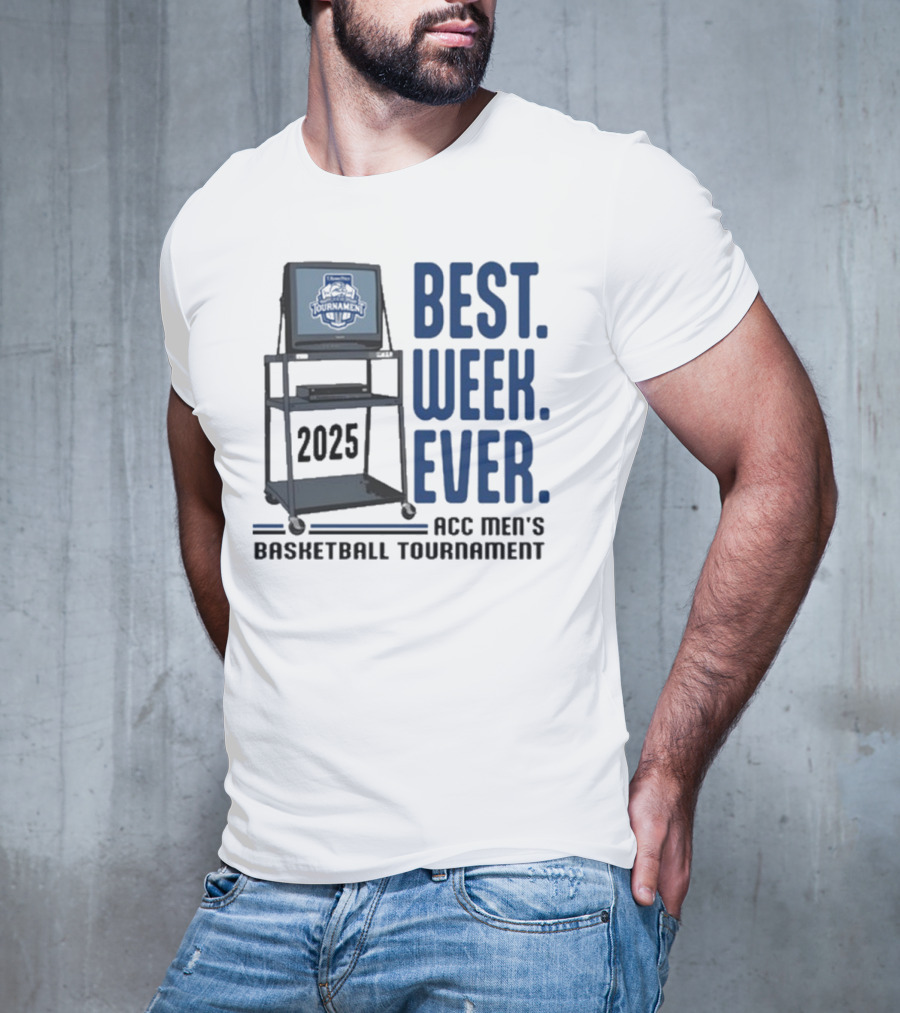 Best Week Ever 2025 ACC Men’s Basketball Tournament T-Shirt