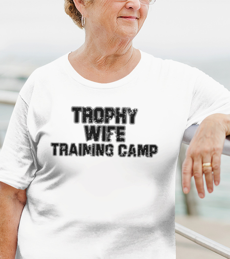 Trophy Wife Training Camp T-Shirt