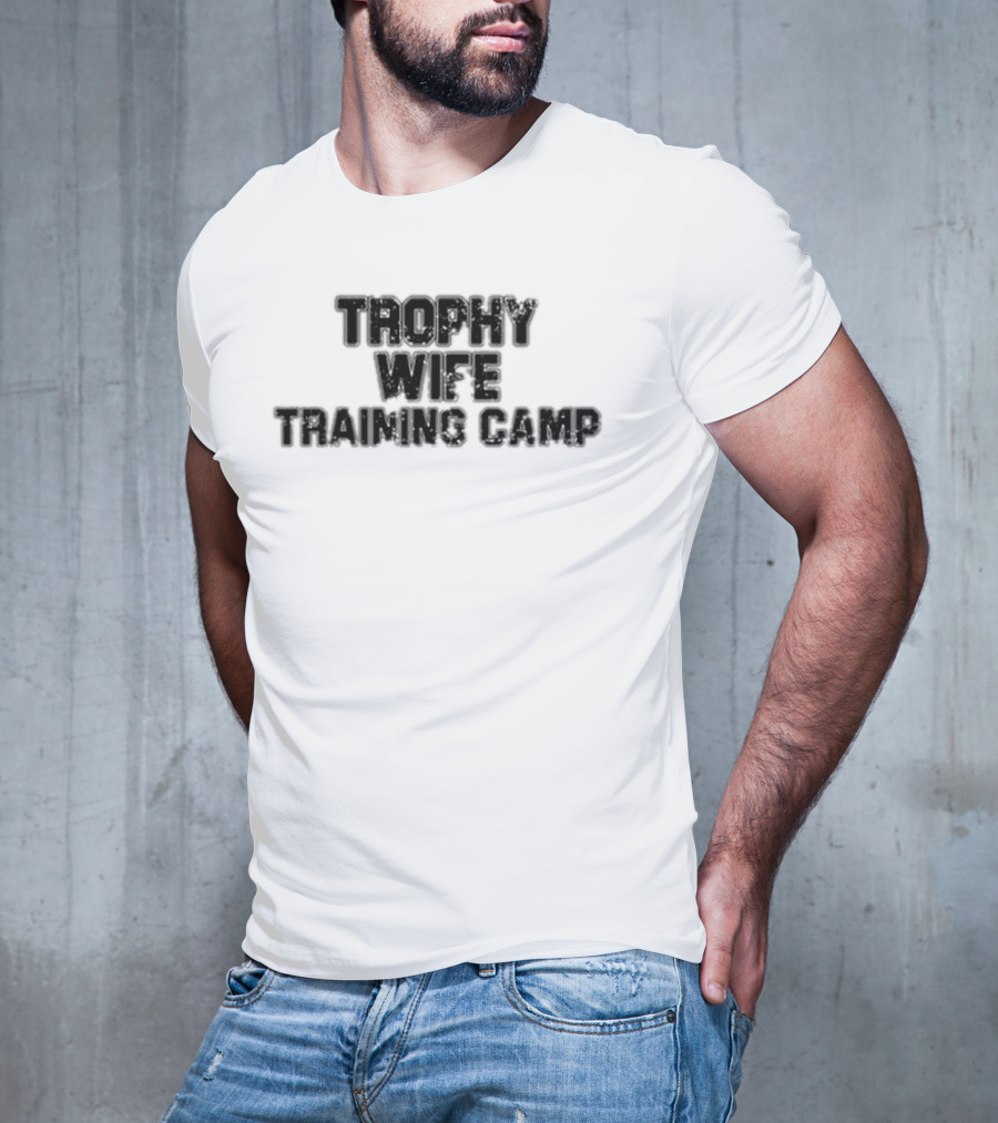 Trophy Wife Training Camp T-Shirt