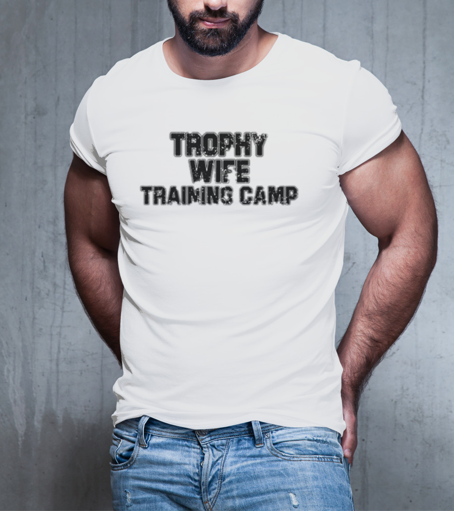 Trophy Wife Training Camp T-Shirt