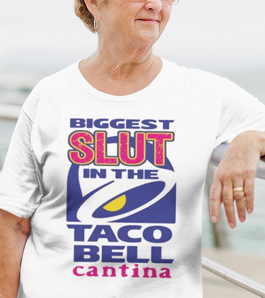 Biggest Slut In The Taco Bell Cantina T-Shirt