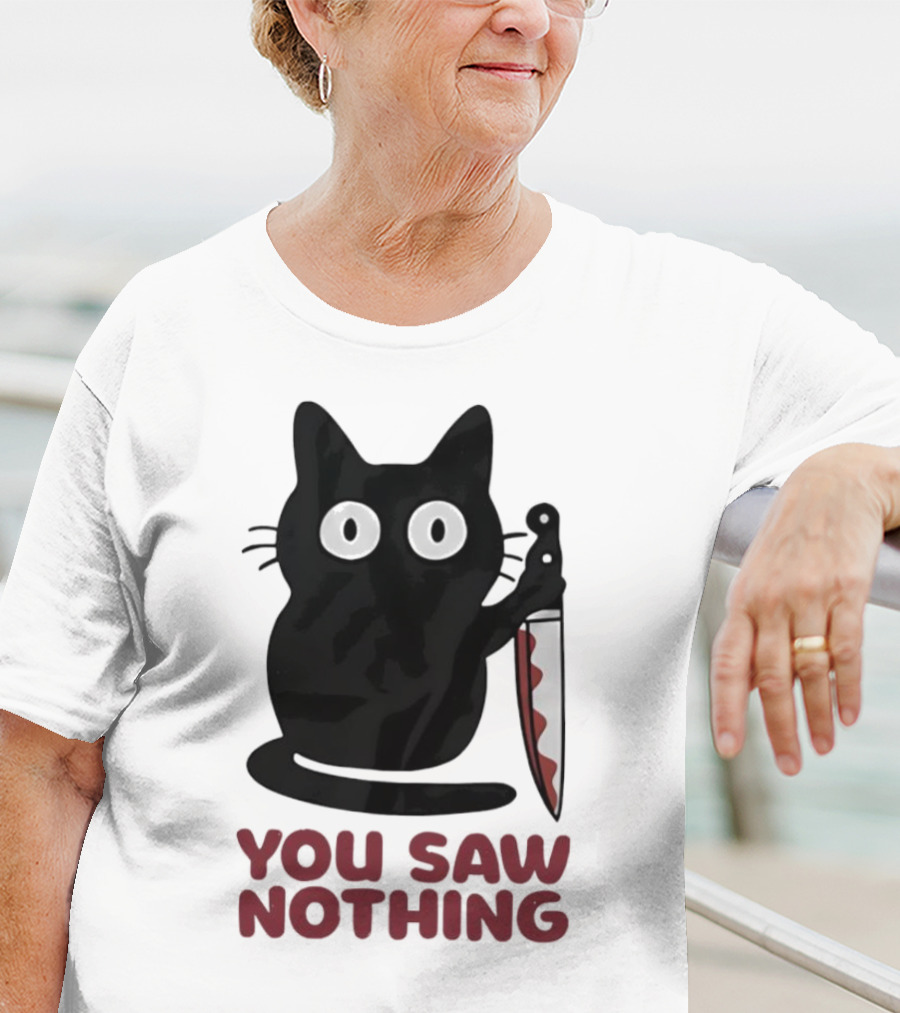 Black Cat With Knife You Saw Nothing T-Shirt