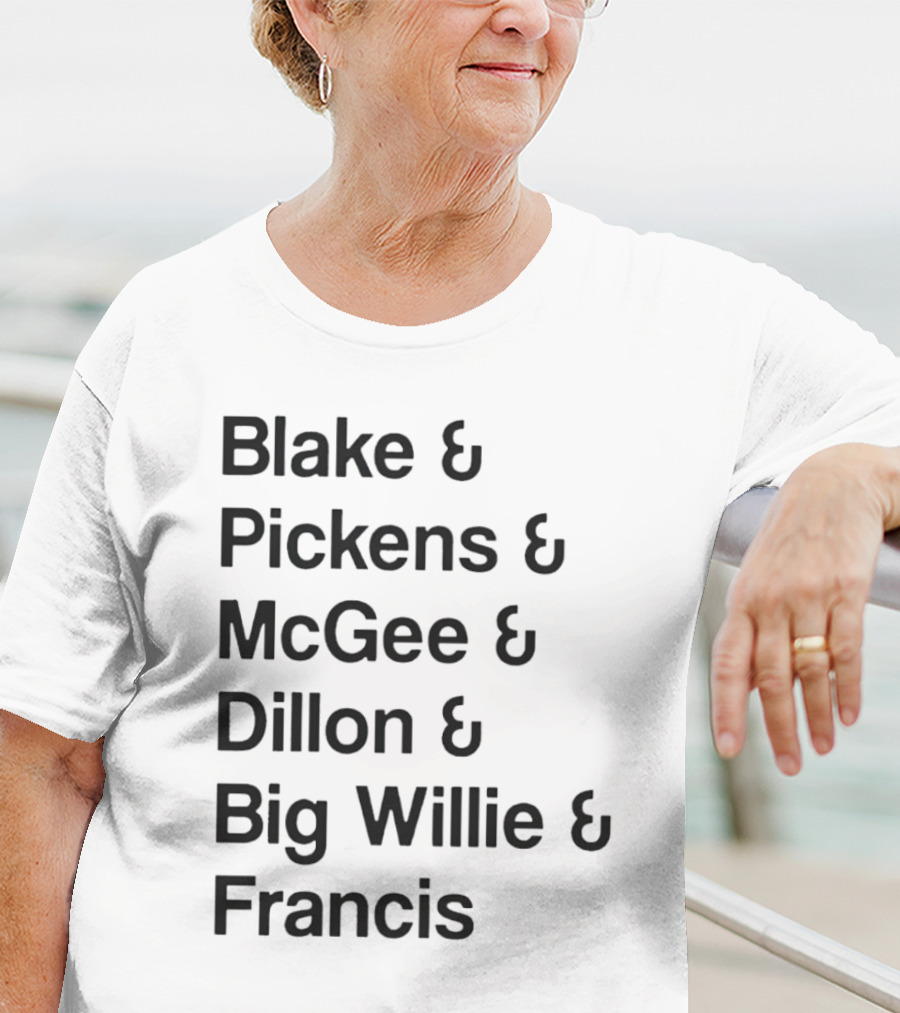 Blake Pickens McGee Dillon Big Willie Francis T-Shirt