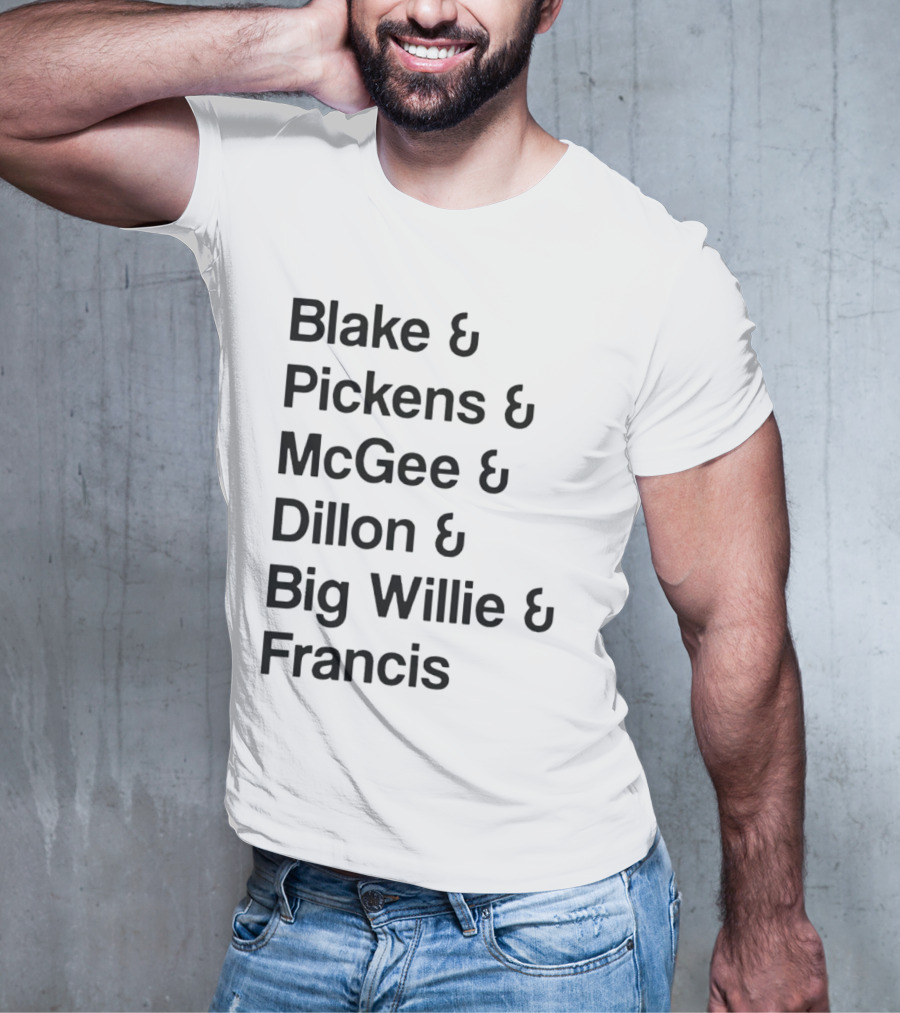 Blake Pickens McGee Dillon Big Willie Francis T-Shirt