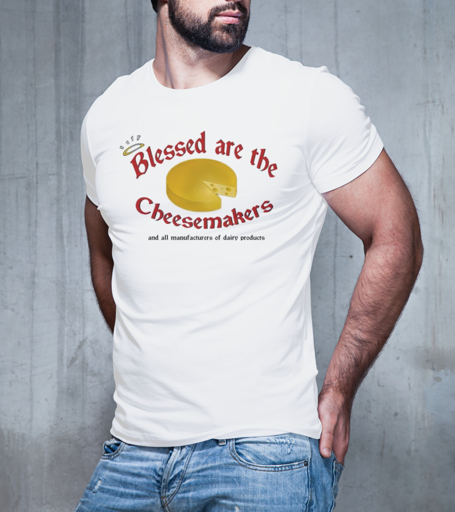 Blessed Are The Cheesemakers Cheese Graphic T-Shirt