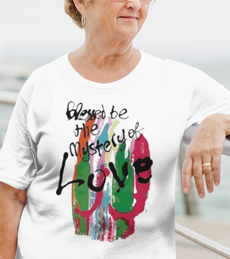 Blessed Be The Mystery Love Colorful Abstract Art T-Shirt