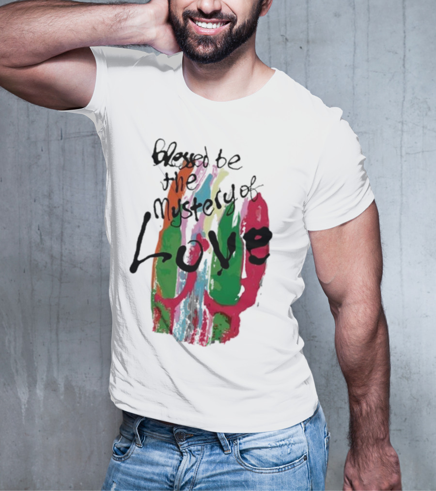 Blessed Be The Mystery Love Colorful Abstract Art T-Shirt