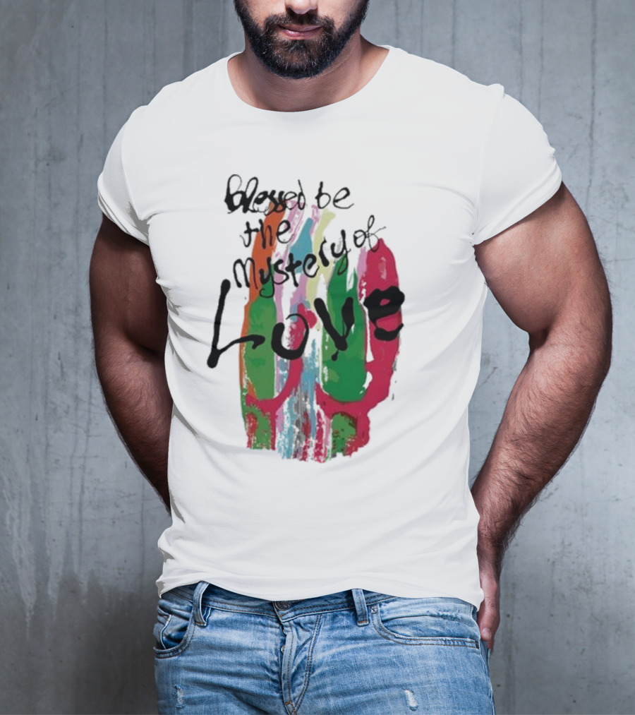 Blessed Be The Mystery Love Colorful Abstract Art T-Shirt