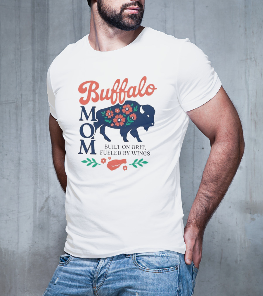 Buffalo Mom Built On Grit Fueled By Wings Floral Buffalo Art T-Shirt