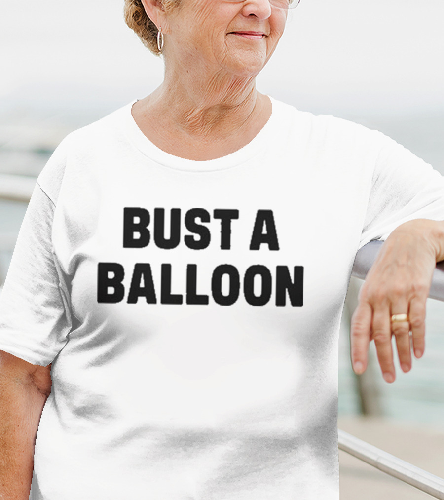 BUST A BALLOON T-Shirt