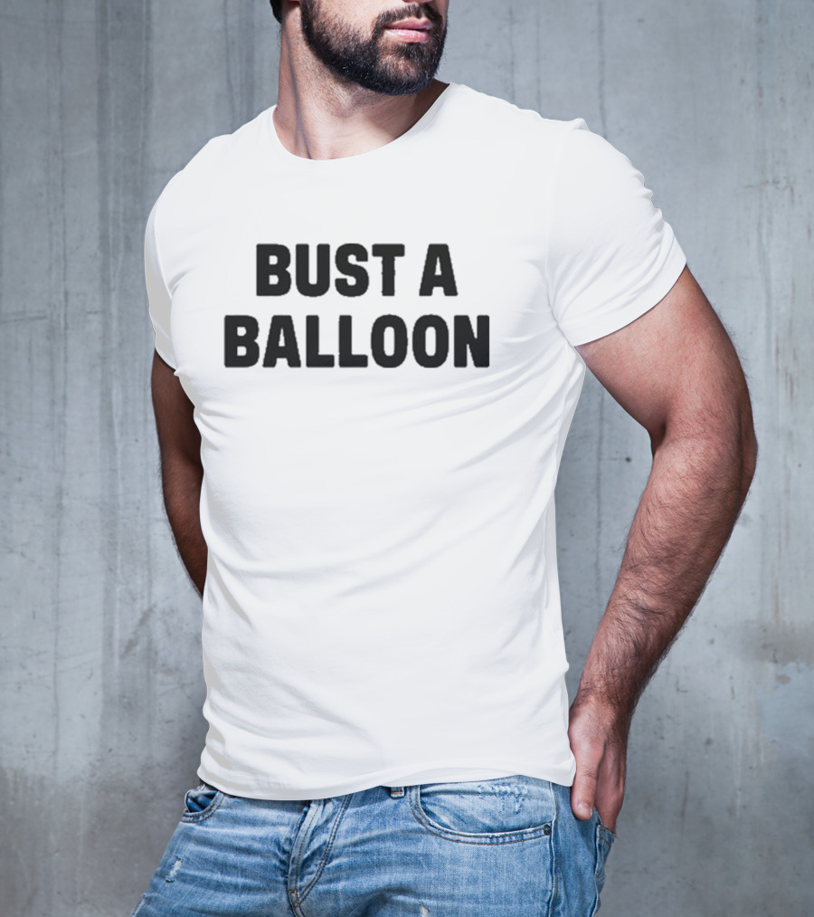 BUST A BALLOON T-Shirt