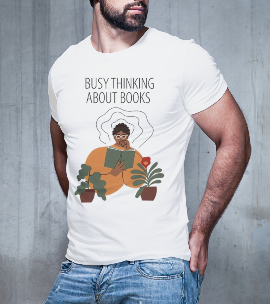 Busy Thinking About Books T-Shirt