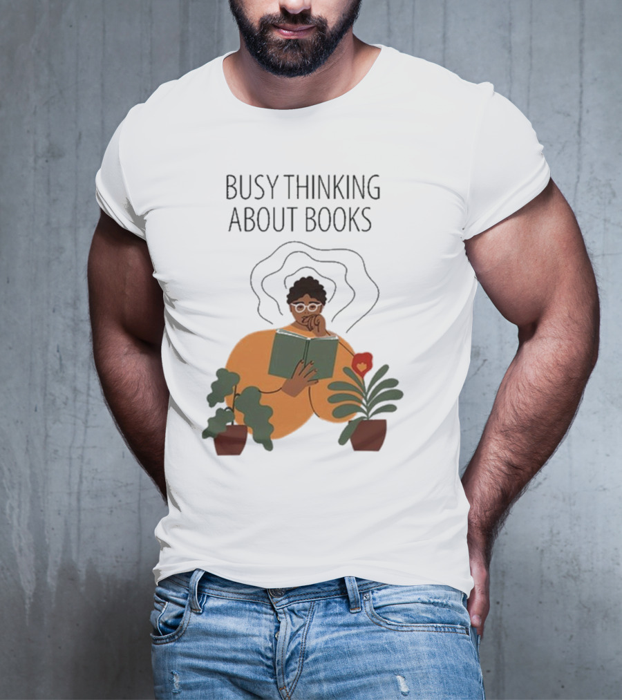 Busy Thinking About Books T-Shirt