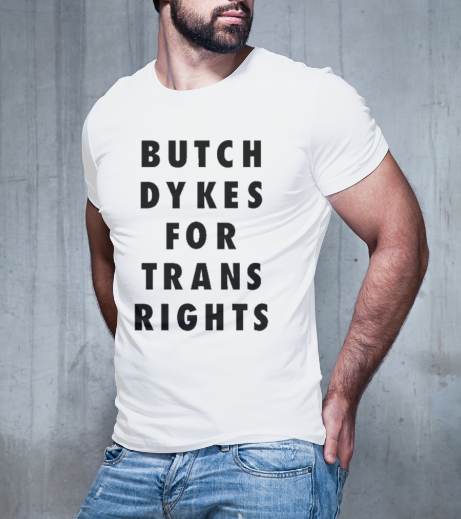 Butch Dykes For Trans Rights T-Shirt