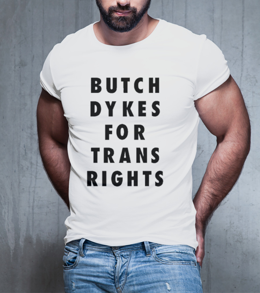 Butch Dykes For Trans Rights T-Shirt